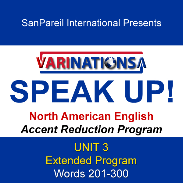 SPEAK UP! - Accent Reduction - Extended Program - UNIT 3