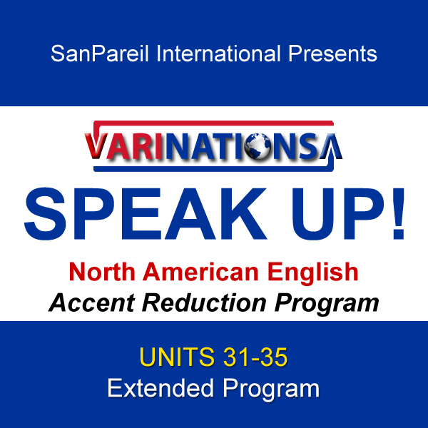 SPEAK UP! - Accent Reduction - Extended Program - UNITS 31-35