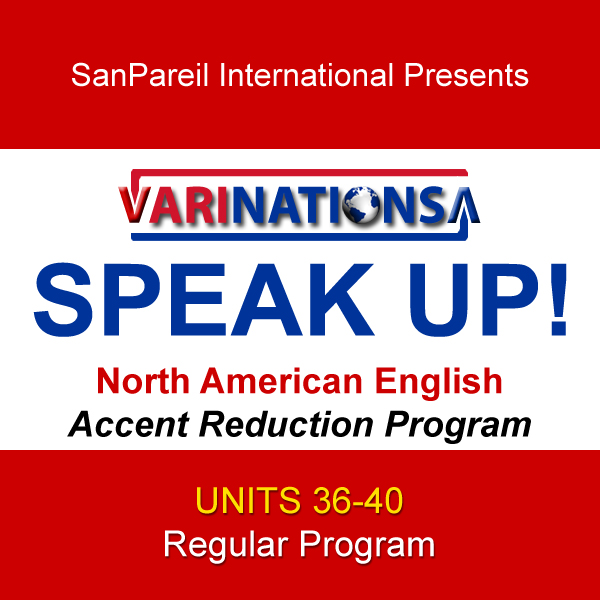 SPEAK UP! - Accent Reduction - Regular Program - UNITS 36-40