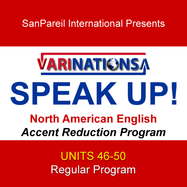 SPEAK UP! - Accent Reduction - Regular Program - UNITS 46-50