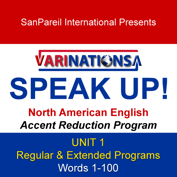 SPEAK UP! - Accent Reduction - Regular & Extended Programs - UNIT 1