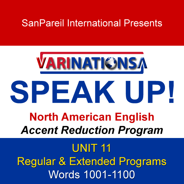 SPEAK UP! - Accent Reduction - Regular & Extended Programs - UNIT 11