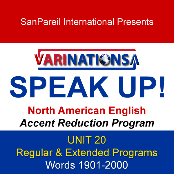 SPEAK UP! - Accent Reduction - Regular & Extended Programs - UNIT 20