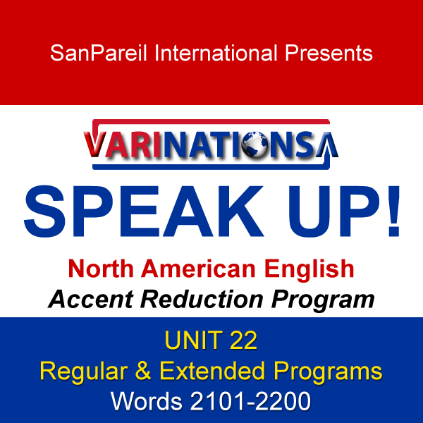 SPEAK UP! - Accent Reduction - Regular & Extended Programs - UNIT 22