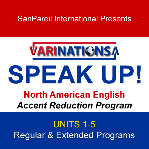 SPEAK UP! - Accent Reduction - Regular & Extended Programs - UNITS 1-5